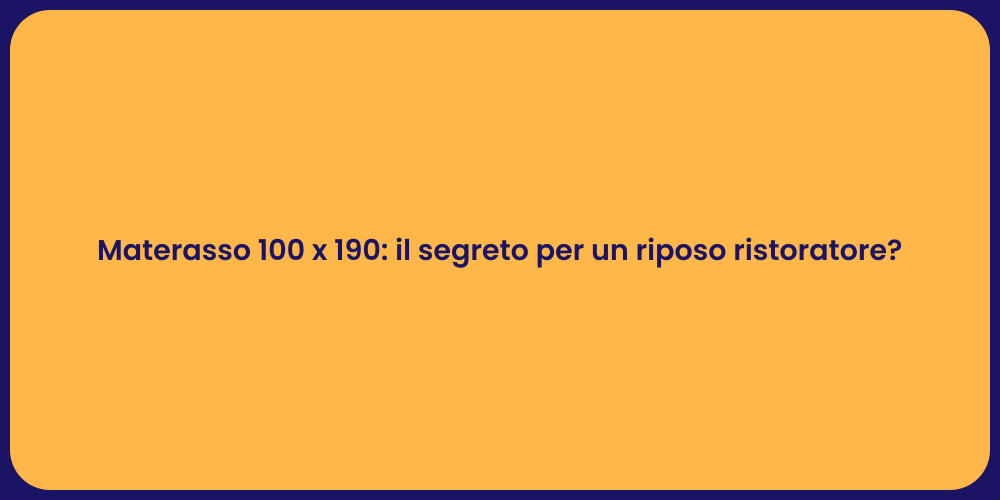 Materasso 100 x 190: il segreto per un riposo ristoratore?