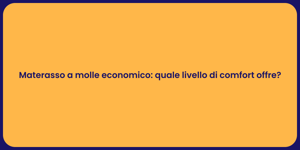 Materasso a molle economico: quale livello di comfort offre?