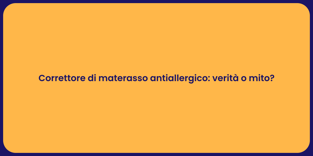 Correttore di materasso antiallergico: verità o mito?