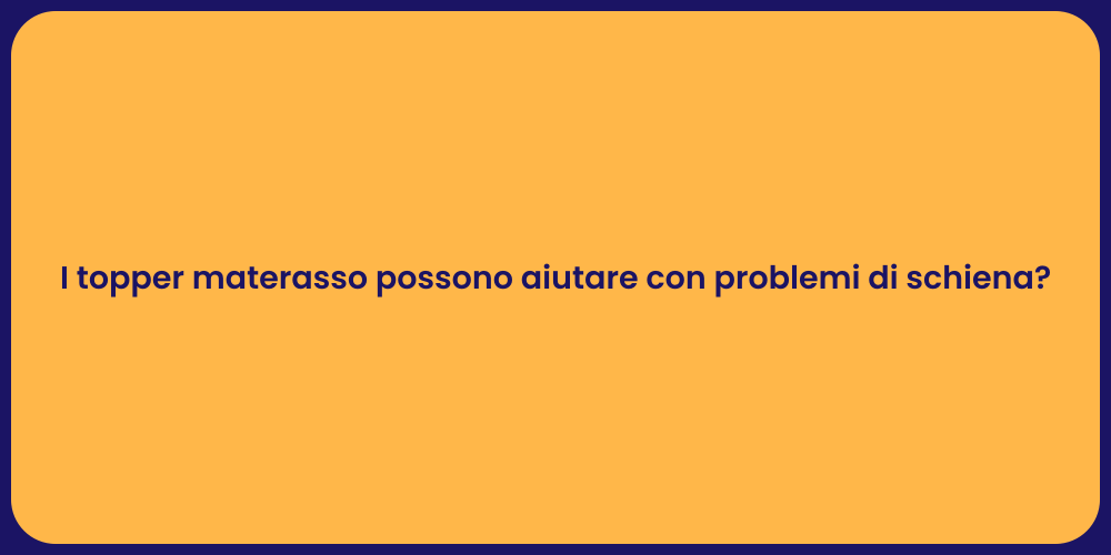 I topper materasso possono aiutare con problemi di schiena?