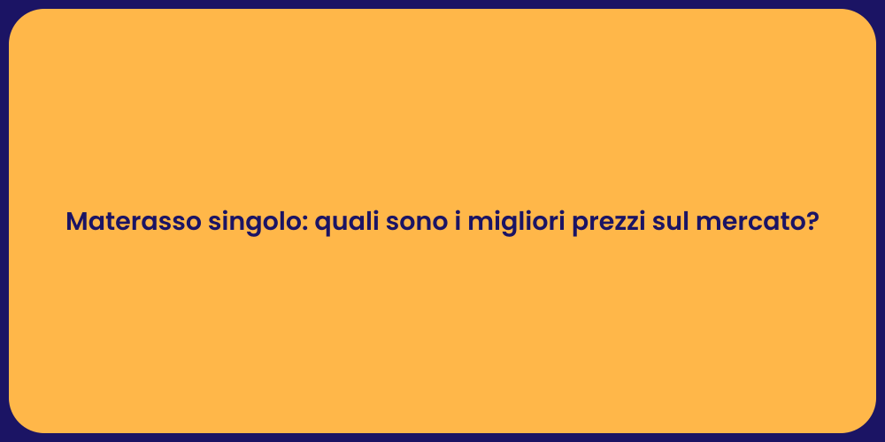 Materasso singolo: quali sono i migliori prezzi sul mercato?