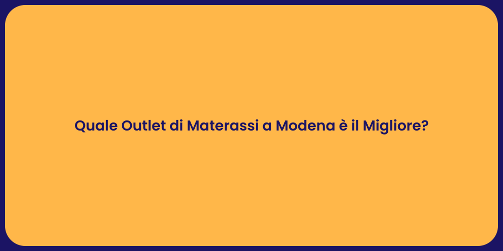 Quale Outlet di Materassi a Modena è il Migliore?