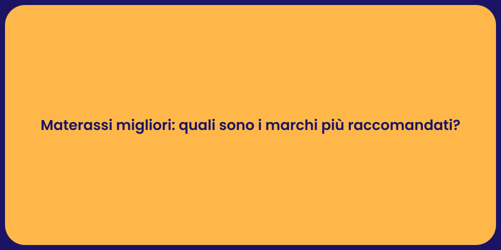 Materassi migliori: quali sono i marchi più raccomandati?