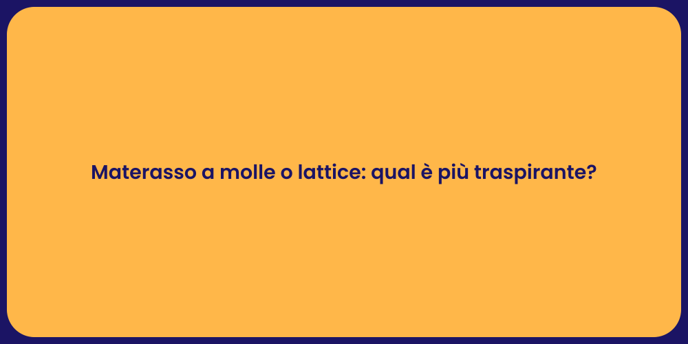 Materasso a molle o lattice: qual è più traspirante?