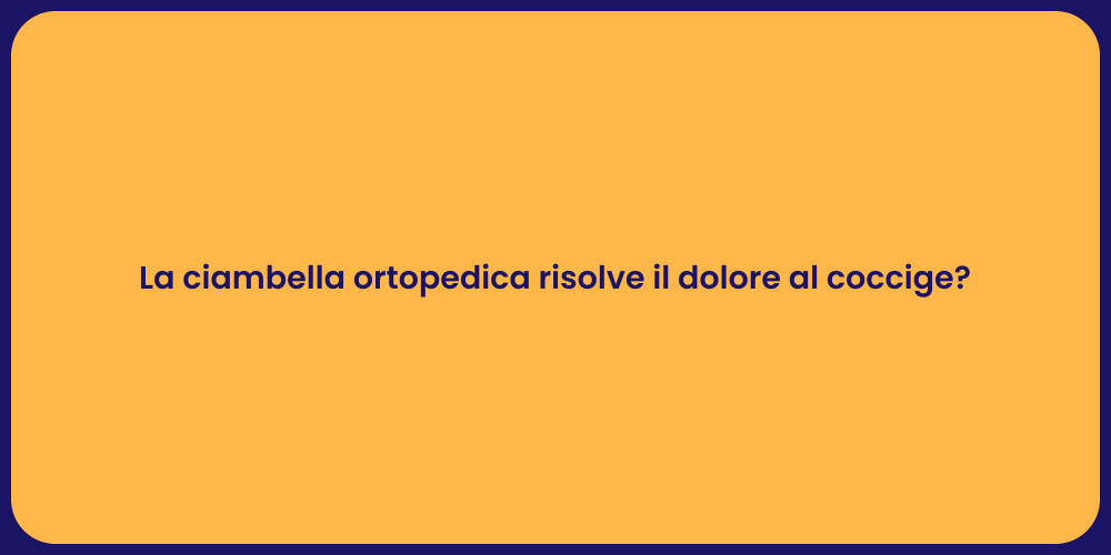 La ciambella ortopedica risolve il dolore al coccige?