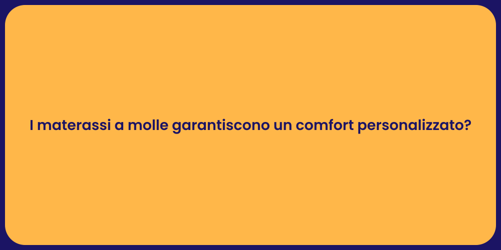 I materassi a molle garantiscono un comfort personalizzato?