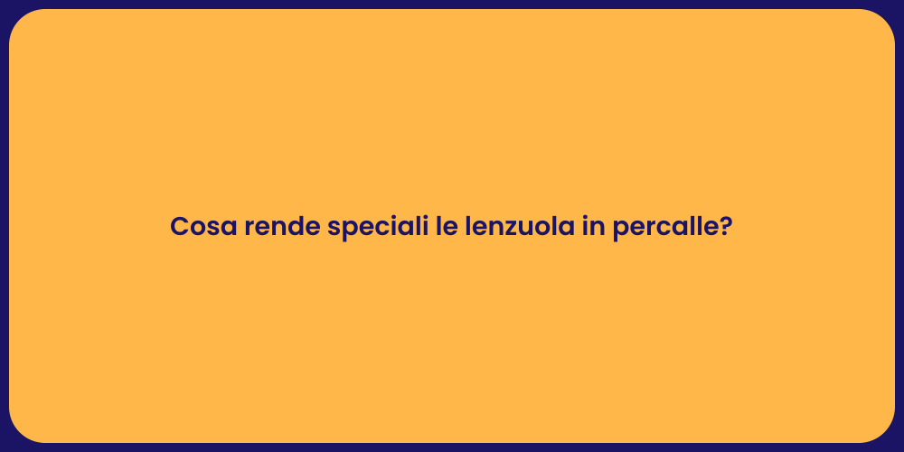 Cosa rende speciali le lenzuola in percalle?