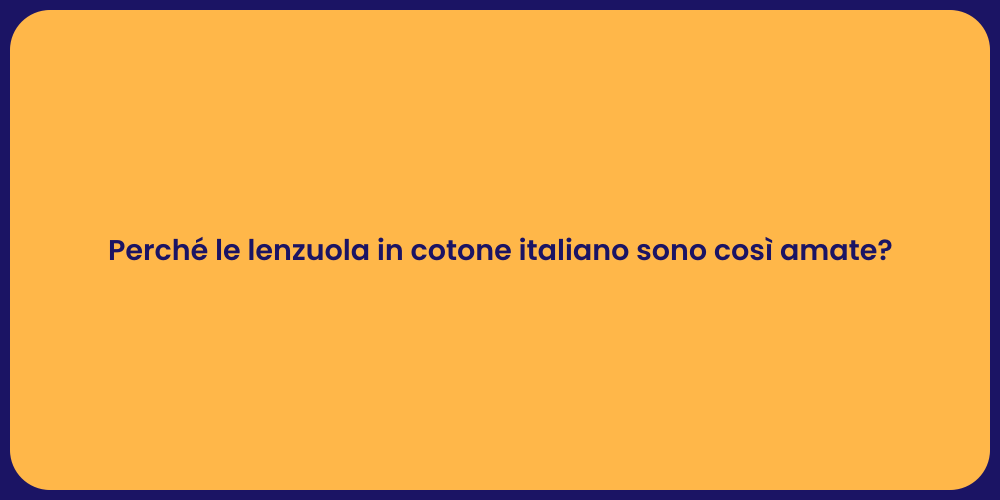 Perché le lenzuola in cotone italiano sono così amate?