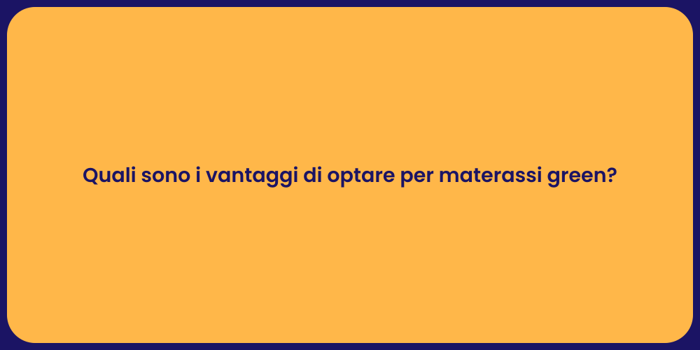 Quali sono i vantaggi di optare per materassi green?