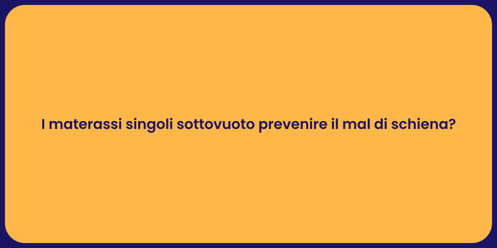 I materassi singoli sottovuoto prevenire il mal di schiena?