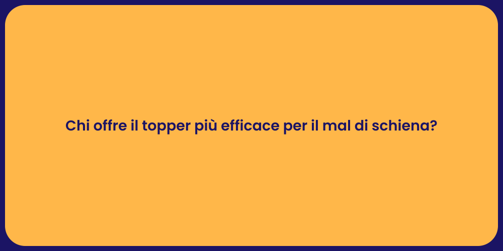 Chi offre il topper più efficace per il mal di schiena?