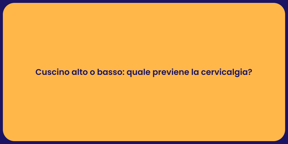 Cuscino alto o basso: quale previene la cervicalgia?
