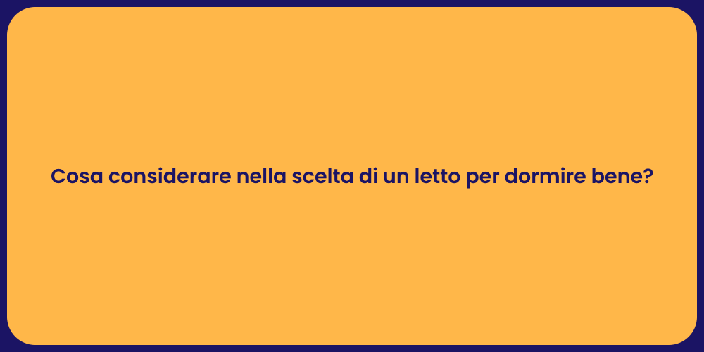 Cosa considerare nella scelta di un letto per dormire bene?