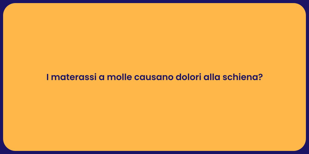 I materassi a molle causano dolori alla schiena?