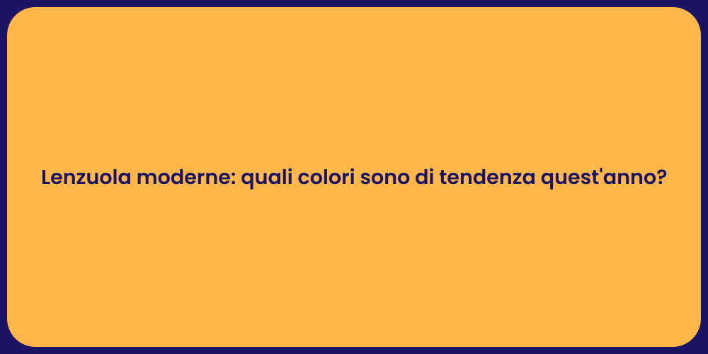 Lenzuola moderne: quali colori sono di tendenza quest'anno?