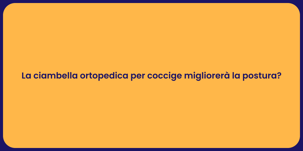 La ciambella ortopedica per coccige migliorerà la postura?