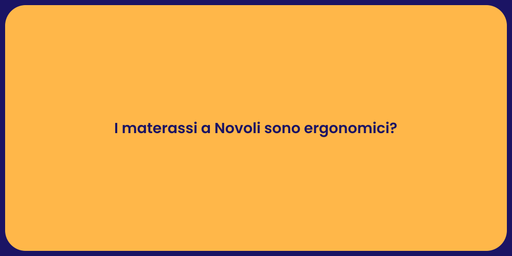 I materassi a Novoli sono ergonomici?
