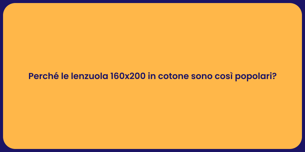 Perché le lenzuola 160x200 in cotone sono così popolari?