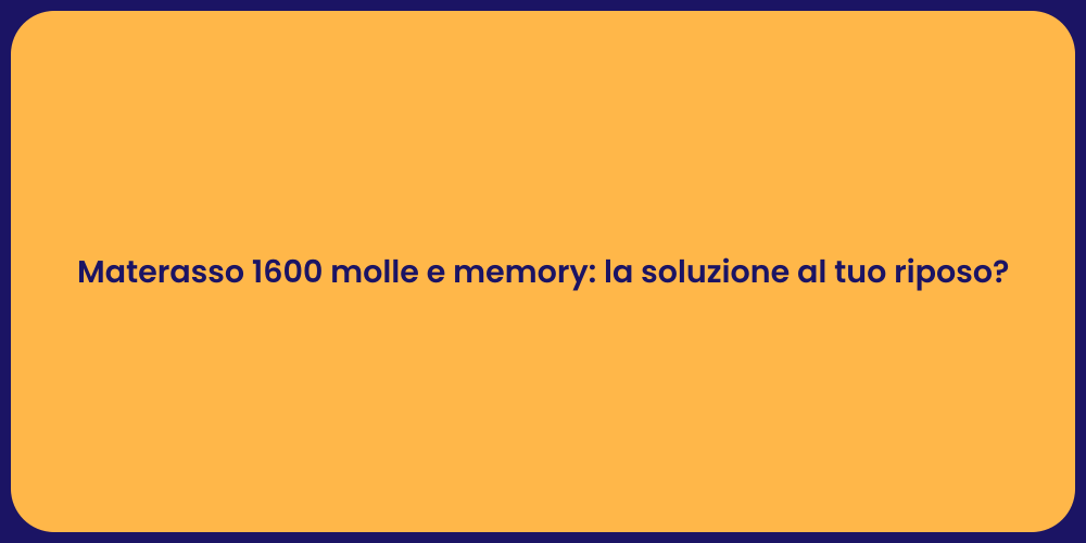 Materasso 1600 molle e memory: la soluzione al tuo riposo?
