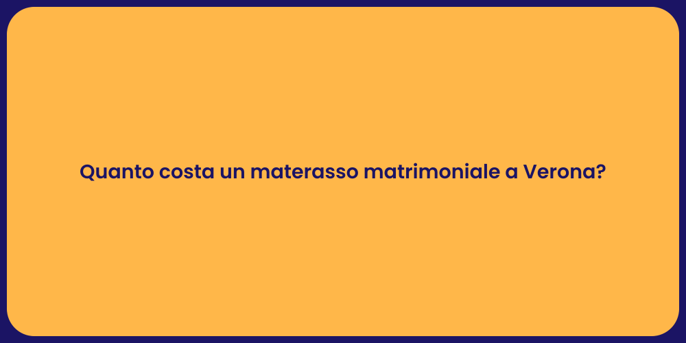 Quanto costa un materasso matrimoniale a Verona?