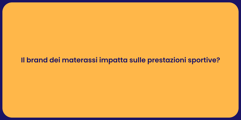 Il brand dei materassi impatta sulle prestazioni sportive?