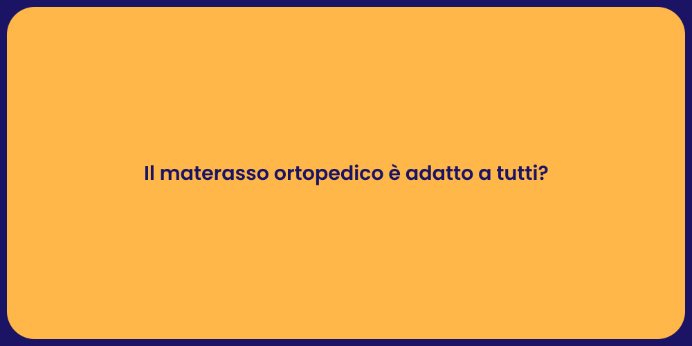 Il materasso ortopedico è adatto a tutti?