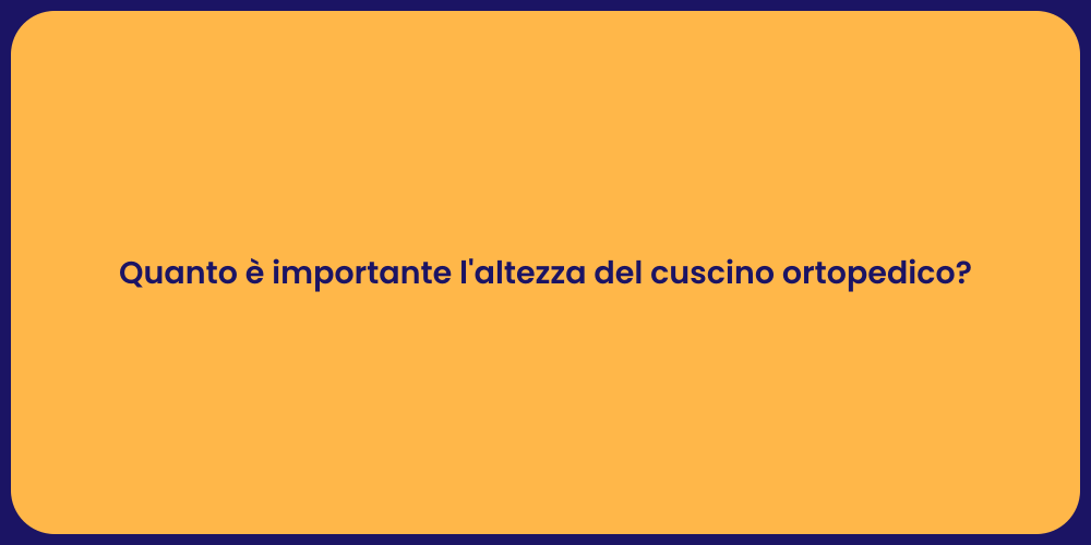 Quanto è importante l'altezza del cuscino ortopedico?