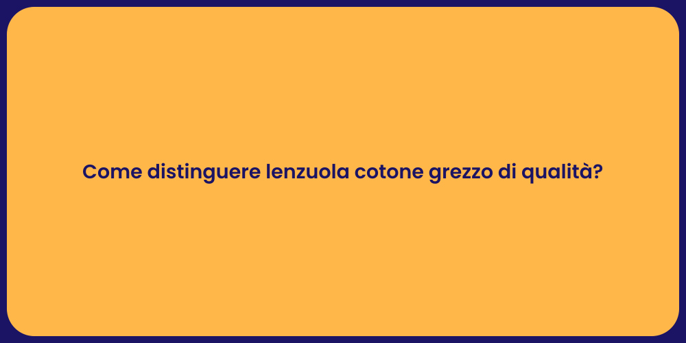 Come distinguere lenzuola cotone grezzo di qualità?