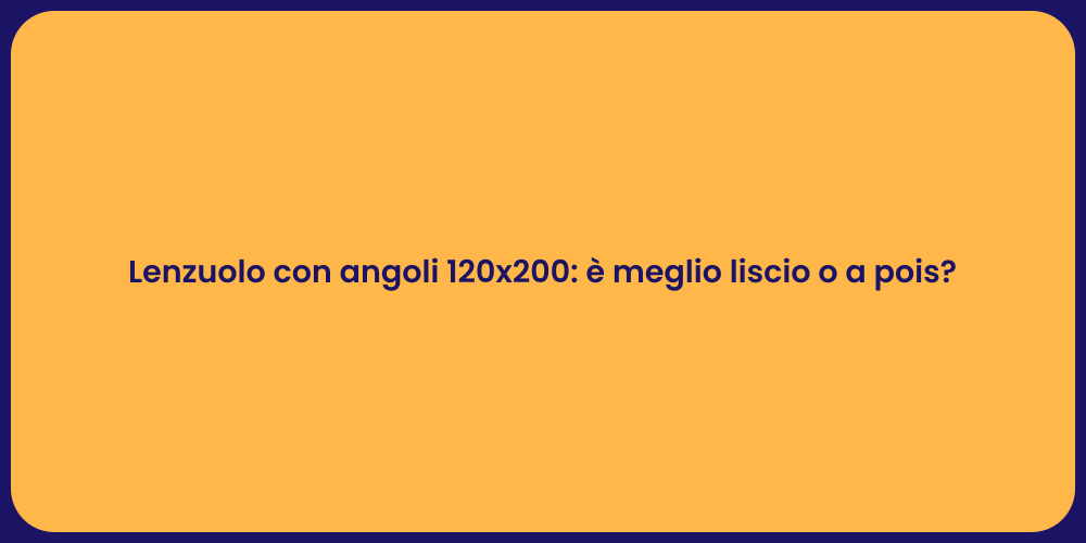 Lenzuolo con angoli 120x200: è meglio liscio o a pois?