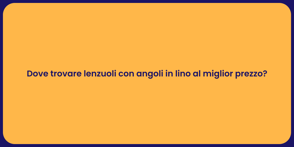 Dove trovare lenzuoli con angoli in lino al miglior prezzo?