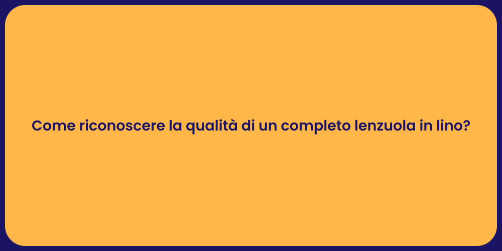 Come riconoscere la qualità di un completo lenzuola in lino?