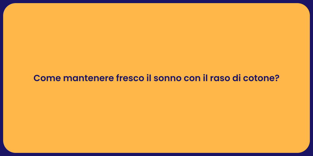 Come mantenere fresco il sonno con il raso di cotone?