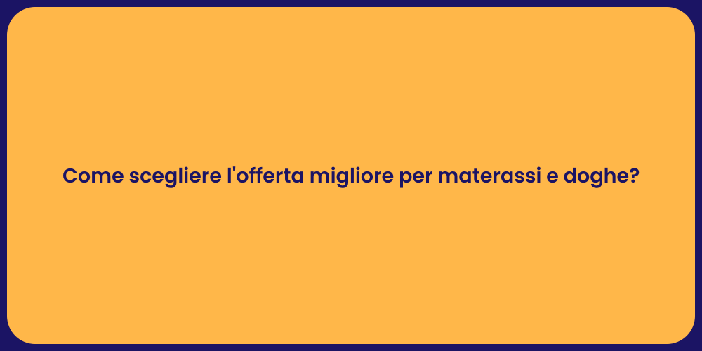 Come scegliere l'offerta migliore per materassi e doghe?