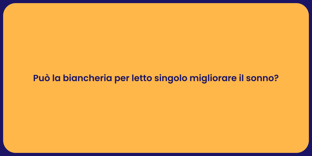 Può la biancheria per letto singolo migliorare il sonno?