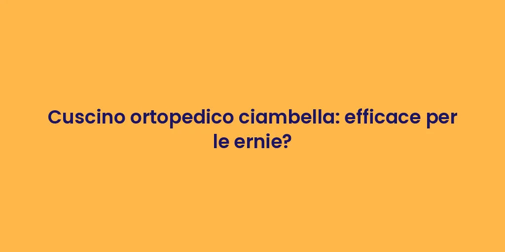 Cuscino ortopedico ciambella: efficace per le ernie?