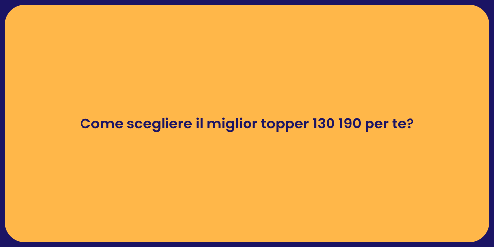 Come scegliere il miglior topper 130 190 per te?