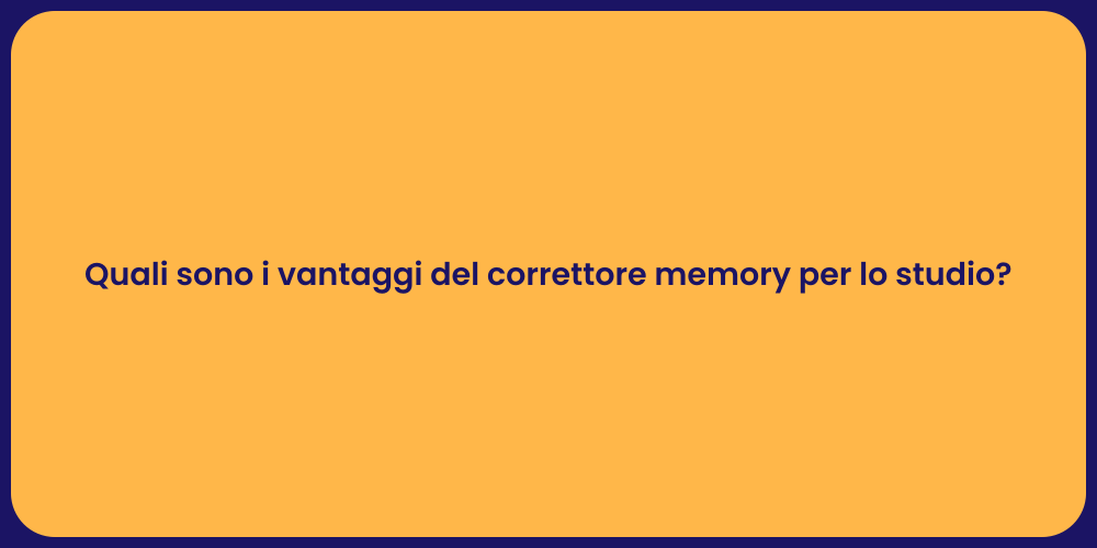 Quali sono i vantaggi del correttore memory per lo studio?
