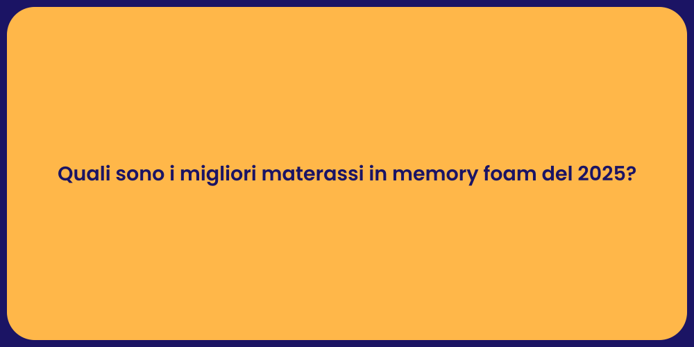 Quali sono i migliori materassi in memory foam del 2025?