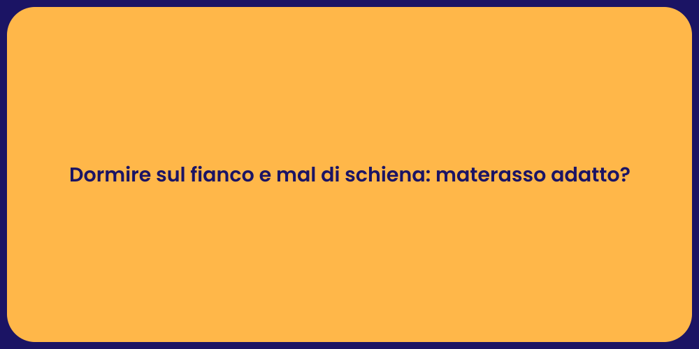 Dormire sul fianco e mal di schiena: materasso adatto?