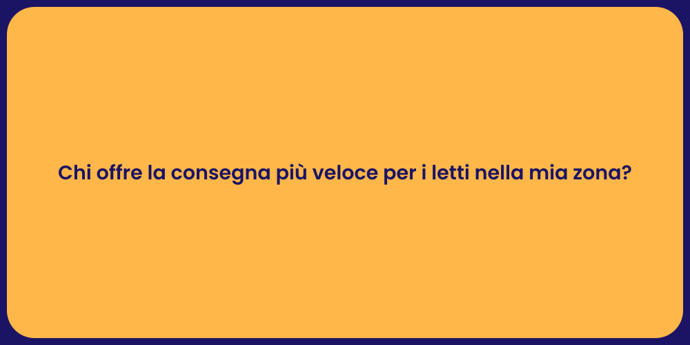 Chi offre la consegna più veloce per i letti nella mia zona?