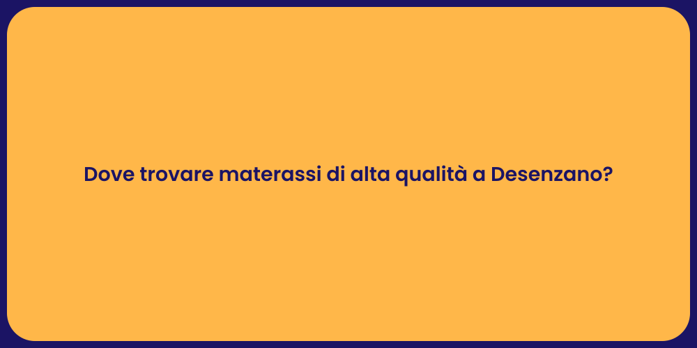 Dove trovare materassi di alta qualità a Desenzano?