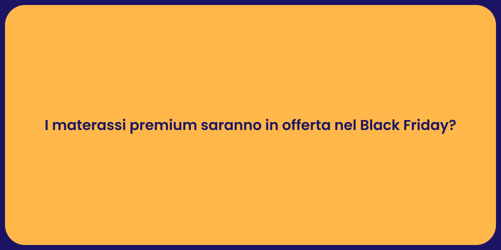 I materassi premium saranno in offerta nel Black Friday?