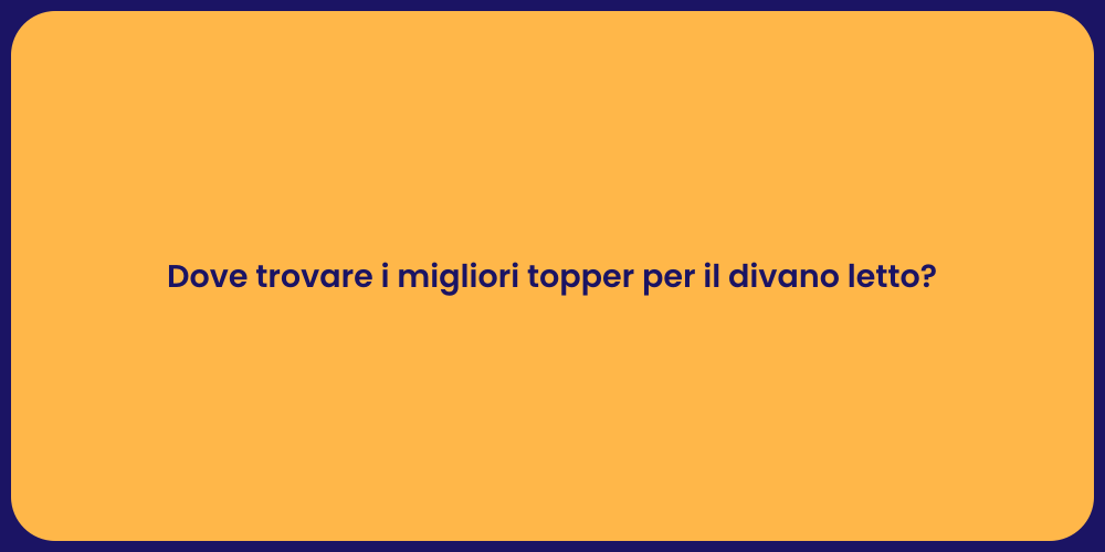Dove trovare i migliori topper per il divano letto?