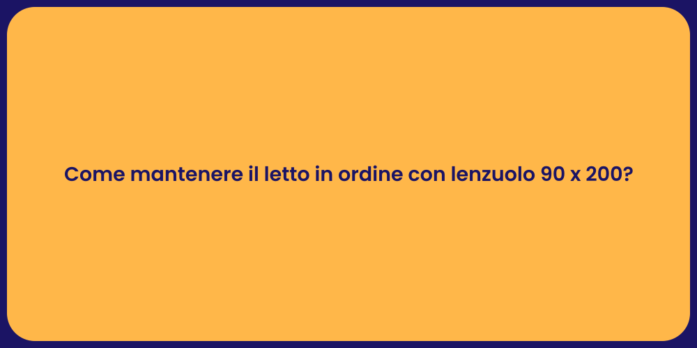 Come mantenere il letto in ordine con lenzuolo 90 x 200?