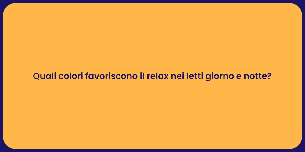 Quali colori favoriscono il relax nei letti giorno e notte?