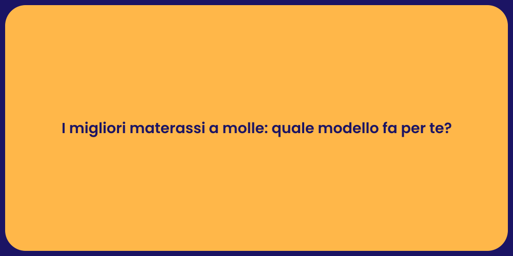 I migliori materassi a molle: quale modello fa per te?