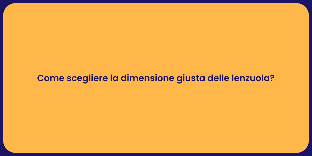 Come scegliere la dimensione giusta delle lenzuola?