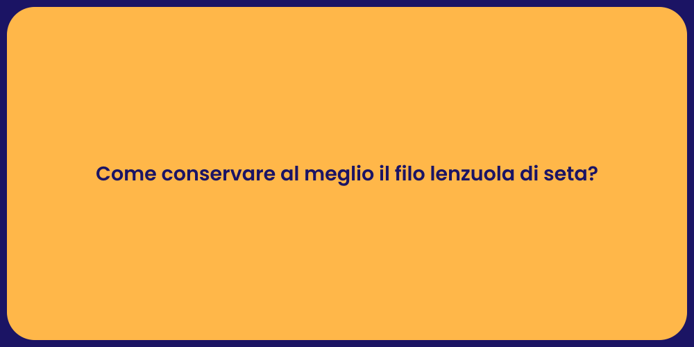 Come conservare al meglio il filo lenzuola di seta?