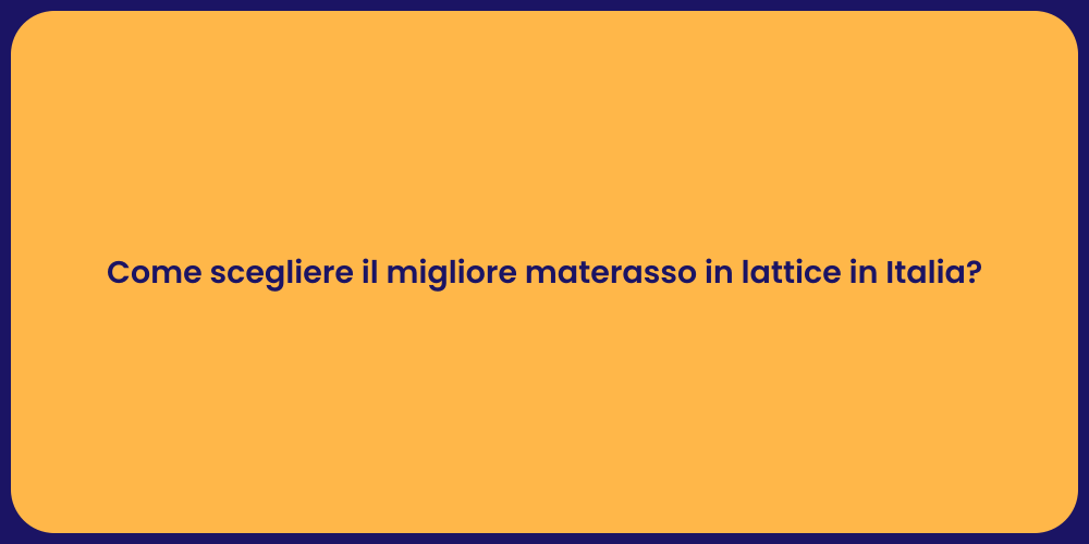 Come scegliere il migliore materasso in lattice in Italia?