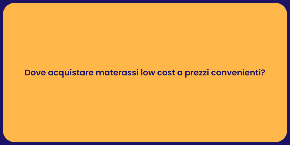 Dove acquistare materassi low cost a prezzi convenienti?